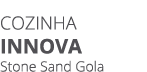 Cozinha INNOVa Stone Sand Gola