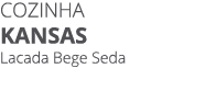 COZINHA KANSAS Lacada Bege Seda