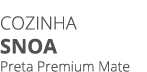 Cozinha snoa Preta Premium Mate