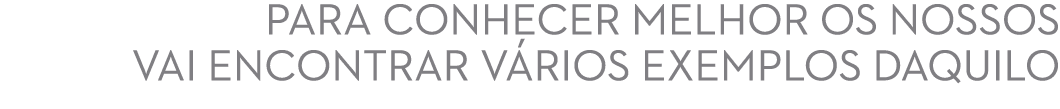 PARA CONHECER MELHOR OS NOSSOS VAI ENCONTRAR V RIOS EXEMPLOS DAQUILO