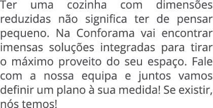 Ter uma cozinha com dimens es reduzidas n o significa ter de pensar pequeno. Na Conforama vai encontrar imensas solu ...