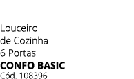 Louceiro de Cozinha 6 Portas CONFO BASIC C d. 108396