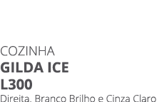 Cozinha gilda ice l300 Direita. Branco Brilho e Cinza Claro