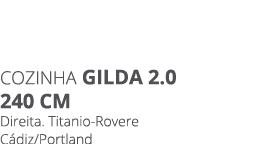 Cozinha gilda 2.0 240 cm Direita. Titanio Rovere C diz/Portland