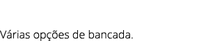  V rias op es de bancada.