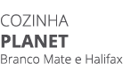 Cozinha PLANET Branco Mate e Halifax