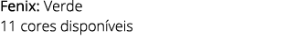 Fenix: Verde 11 cores dispon veis