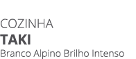 COZINHA taki Branco Alpino Brilho Intenso