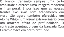 O branco transmite sempre uma certa amplitude e oferece uma imagem moderna e intemporal.  por isso que as nossas fre...