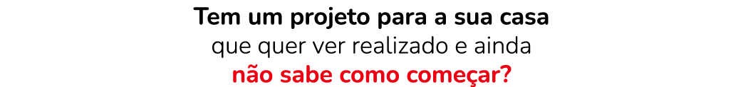 Tem um projeto para a sua casa que quer ver realizado e ainda n o sabe como come ar?