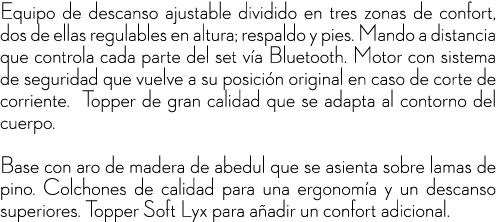Equipo de descanso ajustable dividido en tres zonas de confort, dos de ellas regulables en altura; respaldo y pies. M...
