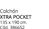 Colch n XTRA POCKET 135 x 190 cm. C d. 386652