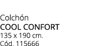 Colch n cool confort 135 x 190 cm. C d. 115666