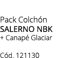 Pack Colch n SALERNO nbk + Canap Glaciar 150 x190 cm. C d. 121130