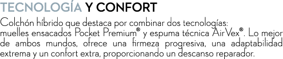 Tecnolog a y confort Colch n h brido que destaca por combinar dos tecnolog as: muelles ensacados Pocket Premium® y es...
