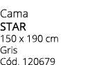 Cama star 150 x 190 cm Gris C d. 120679