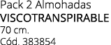 Pack 2 Almohadas VISCOTRANSPIRABLE 70 cm. C d. 383854