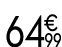64 € 99