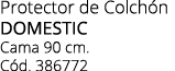 Protector de Colch n domestic Cama 90 cm. C d. 386772