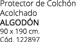 Protector de Colch n Acolchado algod n 90 x 190 cm. C d. 122897