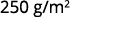 250 g/m2