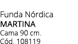 Funda N rdica MARTINA Cama 90 cm. C d. 108119