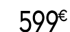 599 € 99
