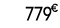 779 € 99