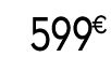 599 € 99