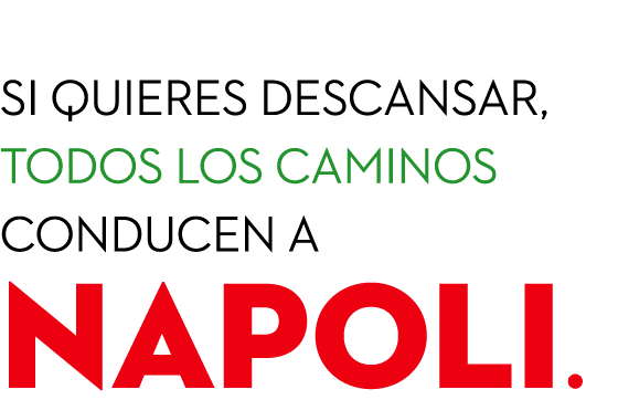  Si quieres descansar, todos los caminos conducen a NAPOLI.