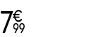 7 € 99