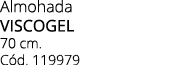 Almohada VISCOGEL 70 cm. C d. 119979