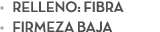 • relleno: fibra • firmeza baja