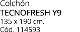 Colch n TECNOFRESH Y9 135 x 190 cm. C d. 114593