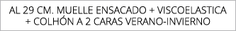 AL 29 CM. MUELLE ENSACADO + VISCOELASTICA + COLH N A 2 CARAS VERANO INVIERNO