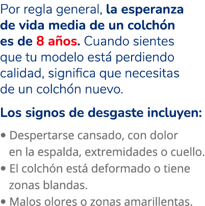 Por regla general, la esperanza de vida media de un colch n es de 8 a os. Cuando sientes que tu modelo est perdiendo...