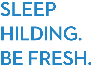 sleep hilding. be fresh.