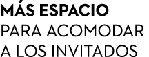 m s espacio para acomodar a los invitados