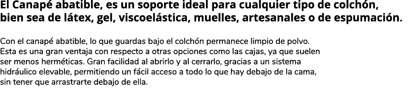 El Canap abatible, es un soporte ideal para cualquier tipo de colch n, bien sea de l tex, gel, viscoel stica, muelle...