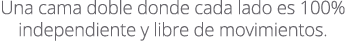Una cama doble donde cada lado es 100% independiente y libre de movimientos.