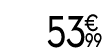 53 € 99