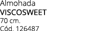 Almohada VISCOSWEET 70 cm. C d. 126487
