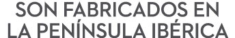 son fabricados en la pen nsula ib rica