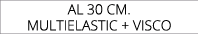 al 30 cm. MULTIELASTIC + VISCO