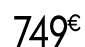749 € 99