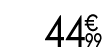 44 € 99