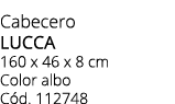 Cabecero LUCCA 160 x 46 x 8 cm Color albo C d. 112748