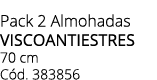 Pack 2 Almohadas VISCOANTIESTRES 70 cm C d. 383856