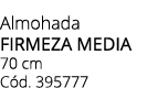 Almohada firmeza media 70 cm C d. 395777
