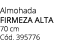Almohada firmeza alta 70 cm C d. 395776
